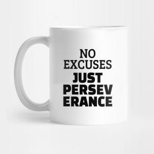 No Excuses Just Perseverance Mug